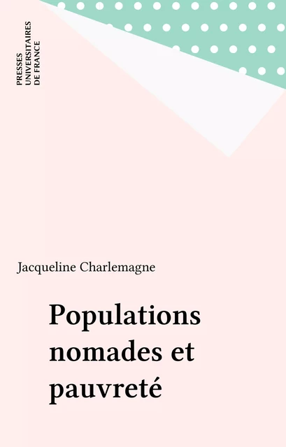 Populations nomades et pauvreté - Jacqueline Charlemagne - Presses universitaires de France (réédition numérique FeniXX)