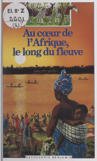 Au cœur de l'Afrique, le long du fleuve - Chantal Henry-Biabaud - (Gallimard) réédition numérique FeniXX