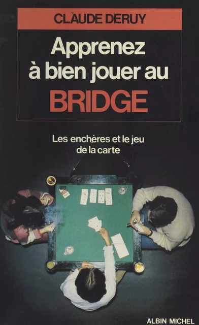 Apprenez à bien jouer au bridge - Claude Deruy - FeniXX réédition numérique