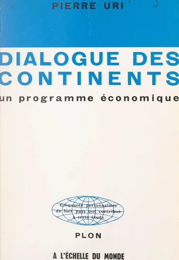 Dialogue des continents, un programme économique - Pierre Uri - FeniXX réédition numérique