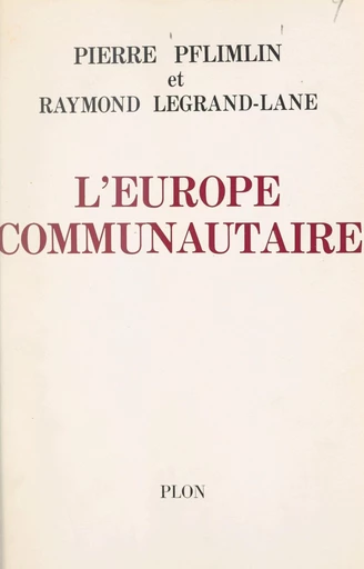 L'Europe communautaire - Raymond Legrand-Lane, Pierre Pflimlin - FeniXX réédition numérique