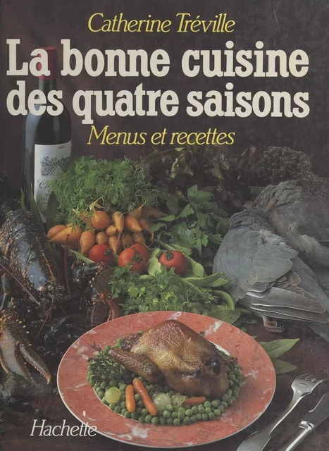 La bonne cuisine des quatre saisons - Catherine Tréville - (Hachette) réédition numérique FeniXX