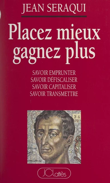 Placez mieux, gagnez plus - Jean Séraqui - (JC Lattès) réédition numérique FeniXX