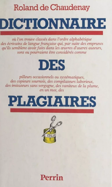 Dictionnaire des plagiaires - Roland de Chaudenay - (Perrin) réédition numérique FeniXX