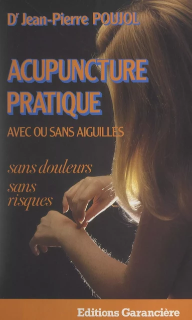 Acupuncture pratique, avec ou sans aiguilles - Jean-Pierre Poujol - FeniXX réédition numérique