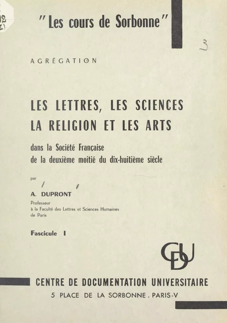 Les lettres, les sciences, la religion et les arts dans la société française de la deuxième moitié du XVIIIe siècle (1) - Alphonse Dupront - FeniXX réédition numérique