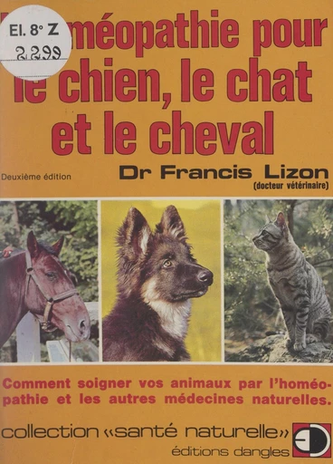 L'homéopathie pour le chien, le chat et le cheval - Francis Lizon - FeniXX réédition numérique