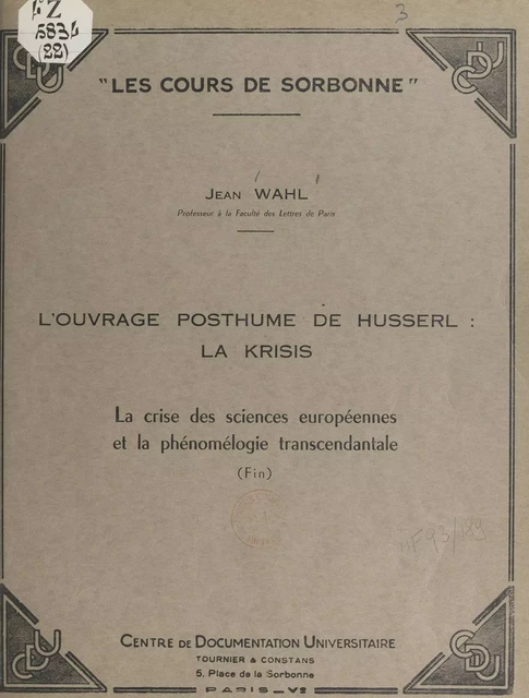 L'ouvrage posthume de Husserl : La Krisis : la crise des sciences européennes et la phénoménologie transcendantale (Fin) - Jean Wahl - FeniXX réédition numérique