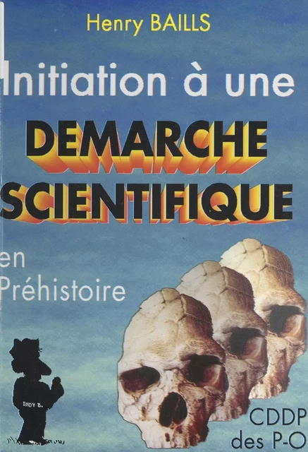 Initiation à une démarche scientifique en Préhistoire - Henry Baills - FeniXX réédition numérique