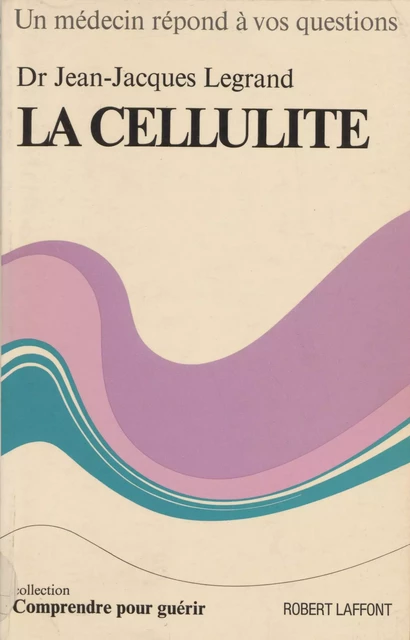 La cellulite - Jean-Jacques Legrand - Robert Laffont (réédition numérique FeniXX)