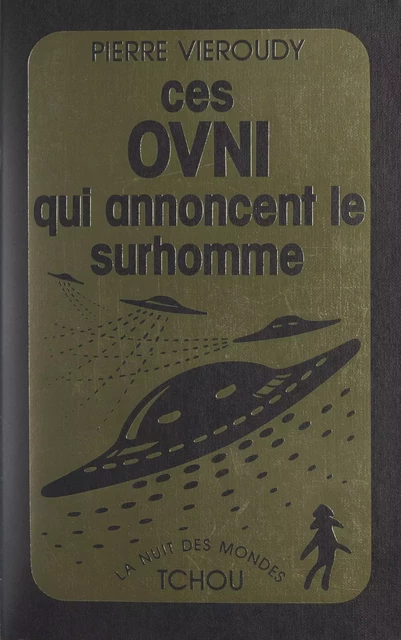 Ces OVNI qui annoncent le surhomme - Pierre Vieroudy - FeniXX réédition numérique