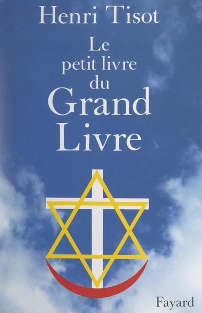 Le petit livre du Grand Livre - Henri Tisot - (Fayard) réédition numérique FeniXX