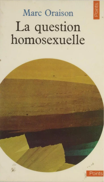 La Question homosexuelle - Marc Oraison - Seuil (réédition numérique FeniXX)