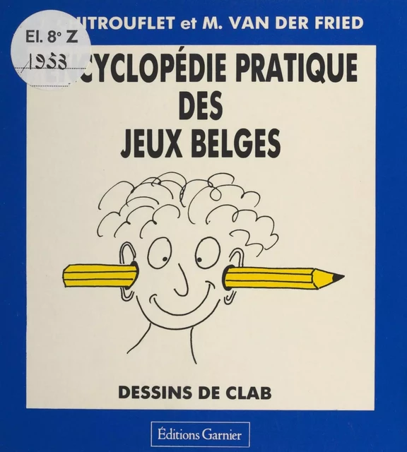 Encyclopédie pratique des jeux belges - Jean Chitrouflet, Maurice Van Der Fried,  Clab - FeniXX réédition numérique