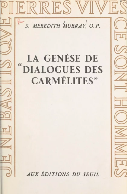 La genèse de Dialogues des Carmélites - Meredith Murray - Seuil (réédition numérique FeniXX)