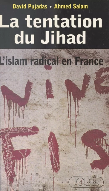 La tentation du Jihad : l'Islam radical en France - David Pujadas, Ahmed Salam - (JC Lattès) réédition numérique FeniXX