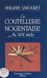 La coutellerie nogentaise au XIXe siècle