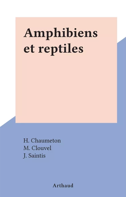 Amphibiens et reptiles -  - Arthaud (réédition numérique FeniXX)