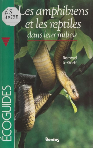 Les amphibiens et les reptiles dans leur milieu - Bernard Le Garff - FeniXX réédition numérique