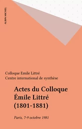 Actes du Colloque Émile Littré (1801-1881)