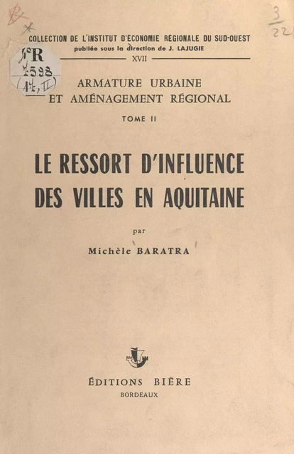 Armature urbaine et aménagement régional (2). Le ressort d'influence des villes en Aquitaine - Michèle Baratra - FeniXX réédition numérique