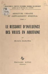 Armature urbaine et aménagement régional (2). Le ressort d'influence des villes en Aquitaine