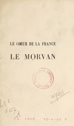 Le cœur de la France : le Morvan