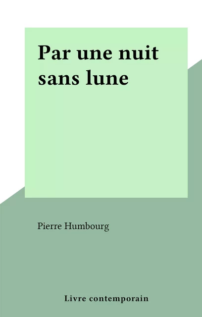 Par une nuit sans lune - Pierre Humbourg - FeniXX réédition numérique