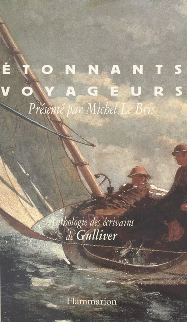 Anthologie des écrivains de Gulliver - Alain Borer, Jean-Claude Bourlès, Nicolas Bouvier - Flammarion (réédition numérique FeniXX)