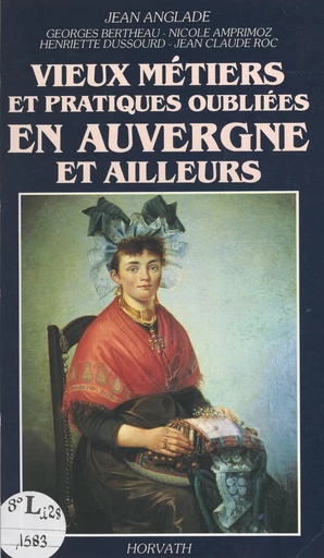 Vieux métiers et pratiques oubliées en Auvergne et ailleurs - Jean Anglade - FeniXX réédition numérique