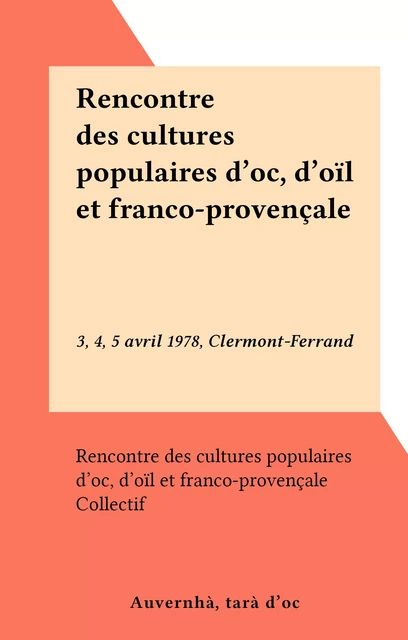 Rencontre des cultures populaires d'oc, d'oïl et franco-provençale -  Rencontre des cultures populaires d'oc, d'oïl et franco-provençale - FeniXX réédition numérique