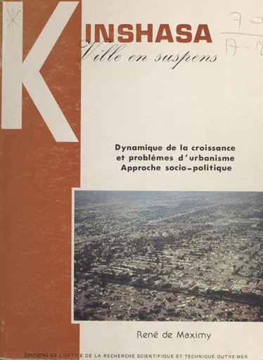 Kinshasa, ville en suspens : dynamique de la croissance et problèmes d'urbanisme, approche socio-politique - René de Maximy - FeniXX réédition numérique