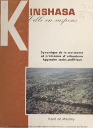 Kinshasa, ville en suspens : dynamique de la croissance et problèmes d'urbanisme, approche socio-politique