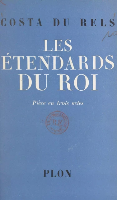 Les étendards du roi - Adolfo Costa du Rels - (Plon) réédition numérique FeniXX