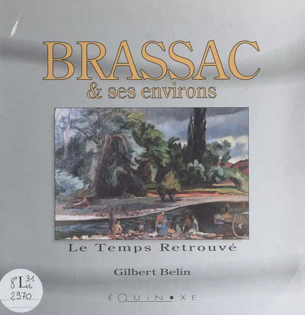 Brassac et ses environs - Gilbert Belin - (Equinoxe) réédition numérique FeniXX