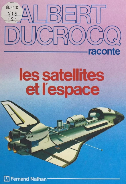 Les satellites et l'espace - Albert Ducrocq - (Nathan) réédition numérique FeniXX