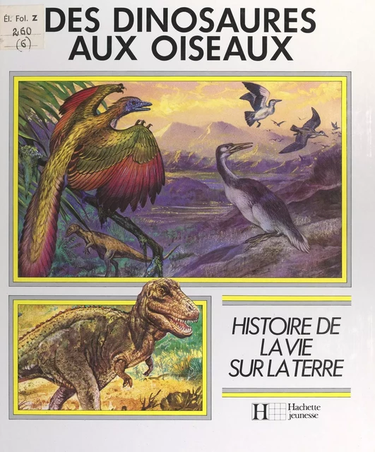 Des dinosaures aux oiseaux - Giuseppe Minelli - (Hachette) réédition numérique FeniXX