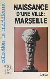 Naissance d'une ville : Marseille