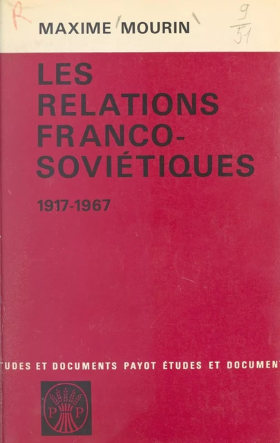 Les relations franco-soviétiques, 1917-1967 - Maxime Mourin - (Payot & Rivages) réédition numérique FeniXX