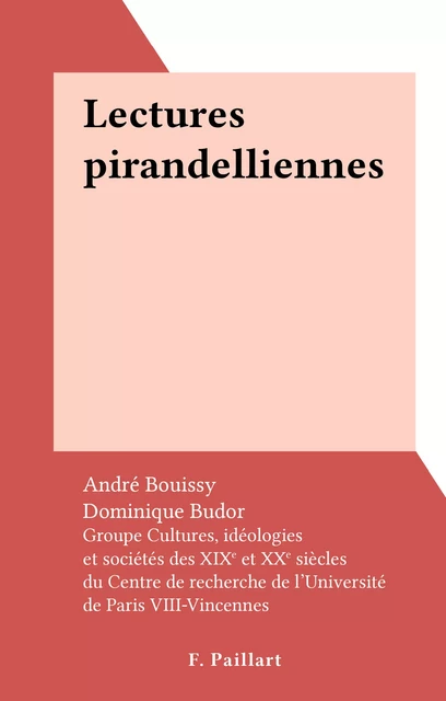 Lectures pirandelliennes - André Bouissy, Dominique Budor, Denis Ferraris, Lucile Garcia-Pignide, Huguette Hatem - FeniXX réédition numérique