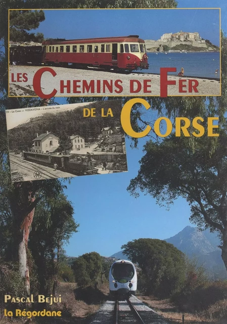 Les chemins de fer de la Corse - Pascal Bejui - FeniXX réédition numérique