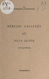 Déblais calculés au plus juste (sous-produits)