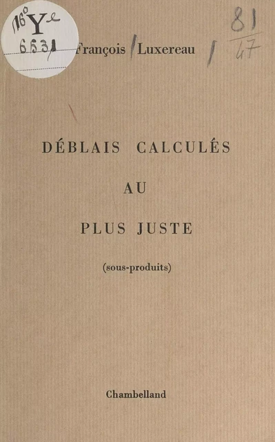 Déblais calculés au plus juste (sous-produits) - François Luxereau - FeniXX réédition numérique