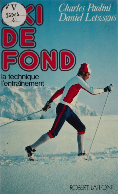 Ski de fond - Daniel Letzsgus, Charles Paolini - Robert Laffont (réédition numérique FeniXX)