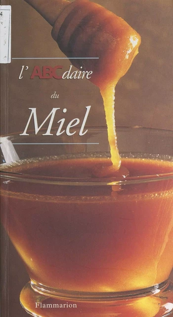 L'ABCdaire du miel - Paul Vannier - Flammarion (réédition numérique FeniXX)