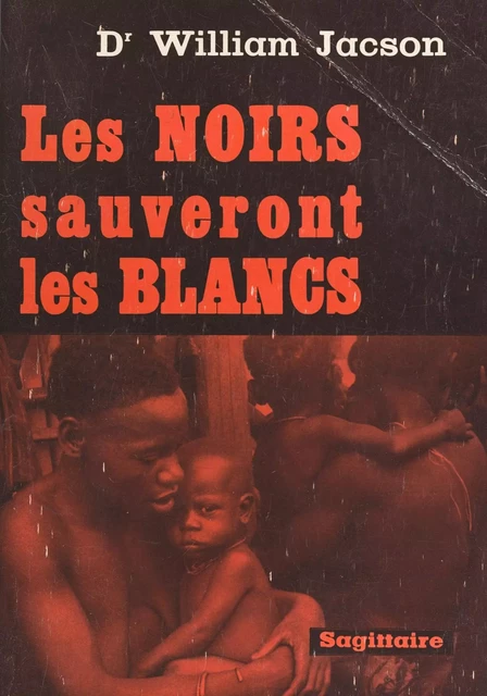 Les noirs sauveront les blancs - William Jacson - (Grasset) réédition numérique FeniXX