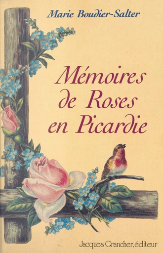 Mémoires de Roses en Picardie - Marie Boudier-Salter - FeniXX réédition numérique