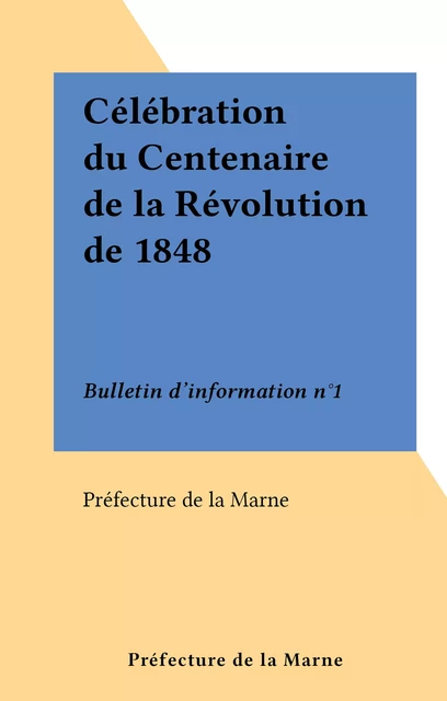 Célébration du Centenaire de la Révolution de 1848 -  Préfecture de la Marne - FeniXX réédition numérique