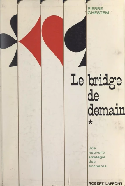 Bridge de demain : une nouvelle stratégie des enchères (1) - Pierre Ghestem - (Robert Laffont) réédition numérique FeniXX