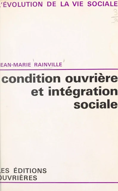 Condition ouvrière et intégration sociale - Jean-Marie Rainville - (Éditions de l'Atelier) réédition numérique FeniXX